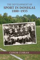 The Development of Sport in Donegal, 1880-1935 1782051201 Book Cover