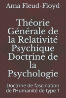 Th�orie G�n�rale de la Relativit� Psychique Doctrine de la Psychologie: Doctrine de fascination de l'Humanit� de type 1 B08PJM3CTZ Book Cover
