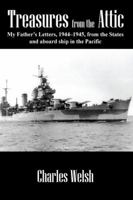 Treasures from the Attic: My Father's Letters, 1944-1945, from the States and aboard ship in the Pacific 1432759256 Book Cover