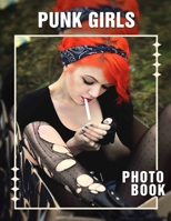 Punk Girls Photo Book: 40 Striking Images Showcasing Edgy Style And Attitude For Inspiration B0DPS869JN Book Cover
