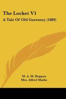 The Locket V1: A Tale Of Old Guernsey 1120899664 Book Cover