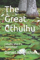 The Great Cthulhu: Cthulhu also is a Leprechaun B0BT6VLKBK Book Cover