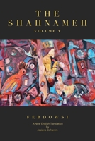 The Shahnameh Volume V: A New English Translation 1734966181 Book Cover