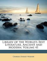 Library of the World's Best Literature, Ancient and Modern, Vol. 41 (Classic Reprint) 1605202460 Book Cover