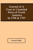 Journal of a tour in unsettled parts of North America, in 1796 & 1797 (Travels on the western waters) 9354501605 Book Cover