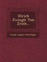 Ulrich Zwingli Von Z Rich... 1249485991 Book Cover