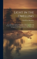 Light in the Dwelling: Or, A Harmony of the Four Gospels; With Very Short and Simple Remarks, Adapted to Reading at Family Prayers, and Arranged in 365 Sctions, for Every Day of the Year 1020497092 Book Cover