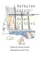 Haikuish Cats and Other Critters 1985276674 Book Cover