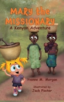 Mary the Missionary: A Kenya Adventure 1962862526 Book Cover