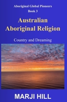 Australian Aboriginal Religion: Country and Dreaming (Aboriginal Global Pioneers) 097565716X Book Cover