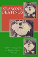 Season's Beatings: Holiday Wishes from the Golden Age of Wrestling 1979903255 Book Cover