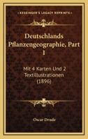Deutschlands Pflanzengeographie, Part 1: Mit 4 Karten Und 2 Textillustrationen (1896) 1161058508 Book Cover