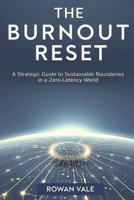 The Burnout Reset: A Strategic Guide to Sustainable Boundaries in a Zero-Latency World B0GFDM863G Book Cover