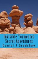 Invisible Tormented Secret Adventures 1978374453 Book Cover