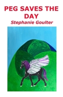 Peg Saves the Day (Even Dragons Need Rescuing) 1763638464 Book Cover