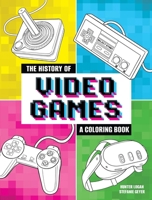 The History of Video Games: A Coloring Book (Dover Kids Coloring Books) 0486854264 Book Cover