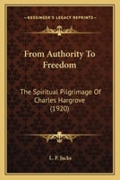 From Authority to Freedom: The Spiritual Pilgrimage of Charles Hargrove 1017342512 Book Cover