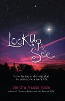 Look Up and See: How to be a shining star in someone else's life 1432773879 Book Cover