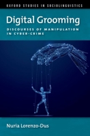 Digital Grooming: Discourses of Manipulation and Cyber-Crime B0CP6FRQ7B Book Cover
