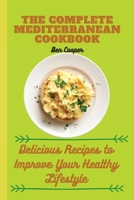 The Complete Mediterranan CookBook: Delicious Recipes to Improve Your Healthy Lifestyle 1802690204 Book Cover