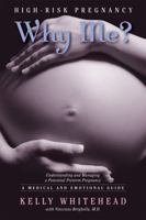 High-Risk Pregnancy- Why Me? Understanding and Managing a Potential Preterm Pregnancy. A Medical and Emotional Guide. 0983264740 Book Cover