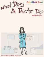 What Does A Doctor Do? (Coloring Book): Coloring Book 0986434825 Book Cover