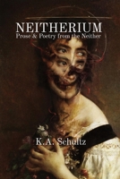 Neitherium: Prose & Poetry from the Neither B0CNFT581T Book Cover