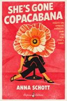 She's Gone Copacabana: Essays on Appetite, Audacity, and Oh for F*ck’s Sake B0GTKFN25P Book Cover
