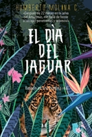 El Dia del Jaguar: Despu�s de 22 meses en la selva del Amazonas, me hall� de frente a sus ojos penetrantes y sobreviv� B084DGF7VR Book Cover