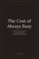 The Cost of Always Busy: How Fathers Quietly Trade Away the Time They Need to Build the Life They Actually Want (The Quiet Money Series) B0HBFM3MMN Book Cover