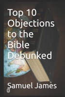 Top 10 Objections to the Bible Debunked B0FGDN38WR Book Cover