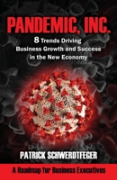 Pandemic, Inc.: 8 Trends Driving Business Growth and Success in the New Economy 1949642402 Book Cover