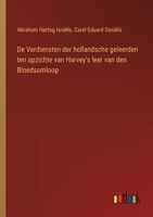 De Verdiensten der hollandsche geleerden ten opzichte van Harvey's leer van den Bloedsomloop 3563450048 Book Cover
