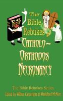 The Bible Rebukes Catholo-Orthodox Necromancy 1481903683 Book Cover