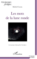 Les mots de la lune ronde: Avant-propos de Jacqueline Saint-Jean (Témoignages Poétiques) (French Edition) 2343113416 Book Cover