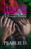 Persevere: A Troubled Man, A Woman's Promise 1958518212 Book Cover