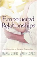 Empowered Relationships: An Introduction to Romantic Relationships 1504348664 Book Cover