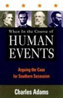 When in the Course of Human Events: Arguing the Case for Southern Secession 0847697231 Book Cover