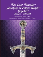 The Lost Templar Journals of Prince Henry Sinclair Book 1 - 1353-1395 0359037305 Book Cover