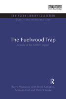The Fuelwood Trap: A Study of the SADCC Rregion 1844079759 Book Cover