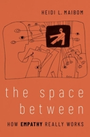 The Space Between: How Empathy Really Works 0197637086 Book Cover