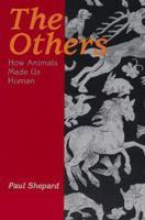 The Others: How Animals Made Us Human 1559634340 Book Cover