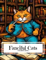 Fanciful Cats Coloring Book: 66 Illustrations of the Fanciest Cats for Adults and Children Of All Skill Levels Coloring Book B0CR38LSVP Book Cover
