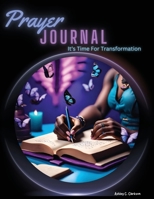 Prayer Journal: It's Time For Transformation B0CTRTVGX2 Book Cover