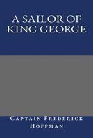 A Sailor of King George: The Journals of Captain Frederick Hoffman 1512115878 Book Cover