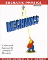 Socratic Physics, Volume 1: A Workbook Approach to Concepts of Mechanics 0534365817 Book Cover