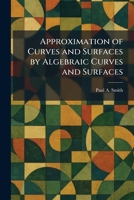 Approximation of Curves and Surfaces by Algebraic Curves and Surfaces 1025278968 Book Cover