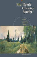 The North Country Reader : Classic Stories by Minnesota Writers 0873513886 Book Cover