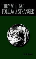 They Will Not Follow a Stranger 1418426849 Book Cover