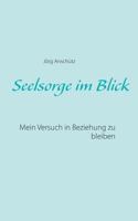 Seelsorge im Blick: Mein Versuch in Beziehung zu bleiben 3842331819 Book Cover